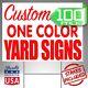 100 18x24 Custom Designed Yard Signs 1 Color 2 Sided Free Shipping + Stakes