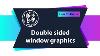 Double Sided Window Graphics