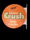 Porcelain Orange Crush Enamel Sign 18x18 Inches Double Sided