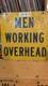 Vintage Steel Sign 18 X 18 Men Working Overhead Double Sided